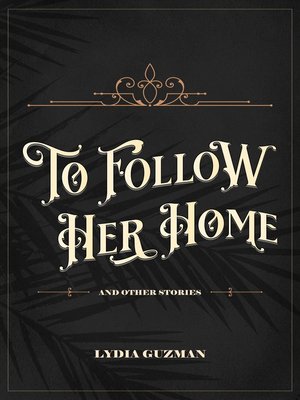 cover image of To Follow Her Home (And Other Stories)